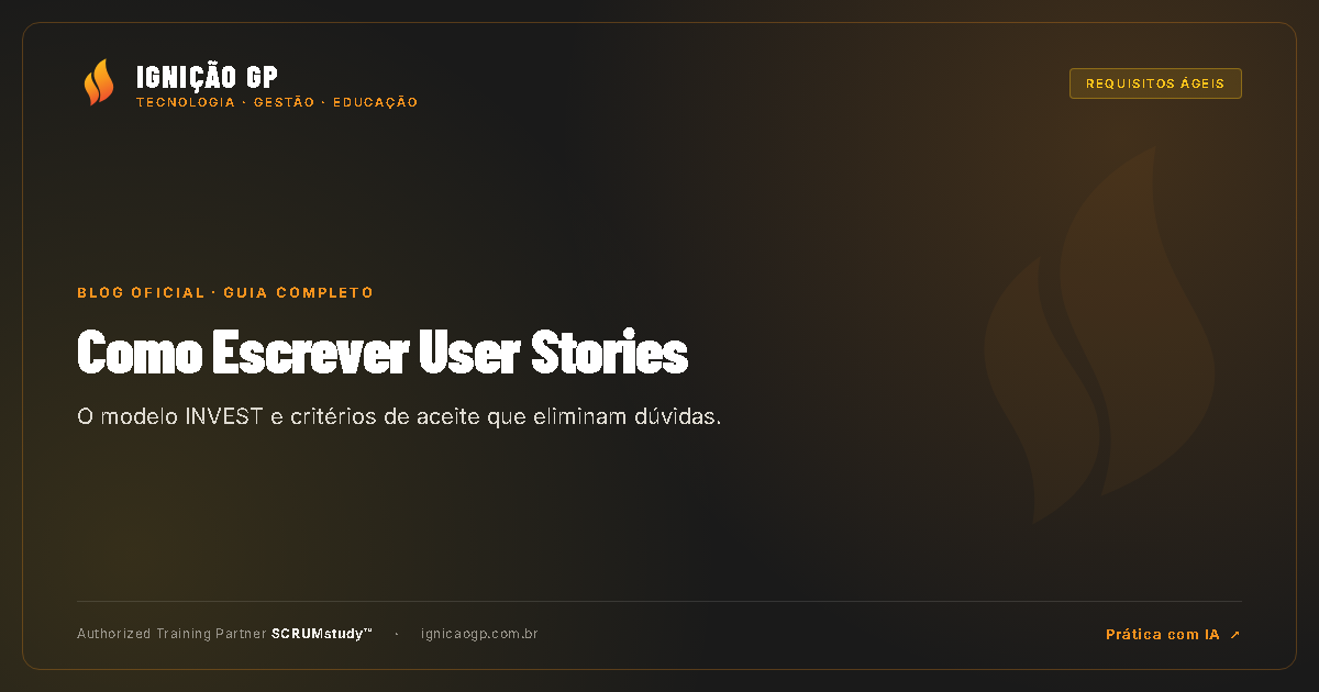 Como Escrever User Stories com o Modelo INVEST e Critérios de Aceite