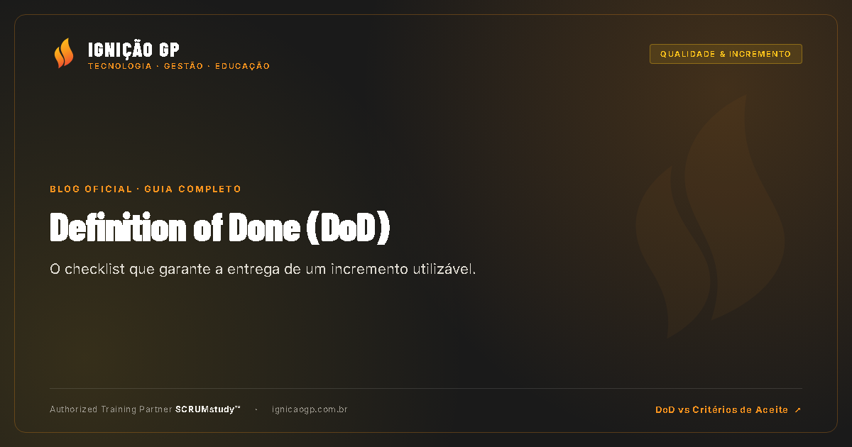 Definition of Done (DoD): O Que É, Exemplos Práticos e Checklist de Qualidade